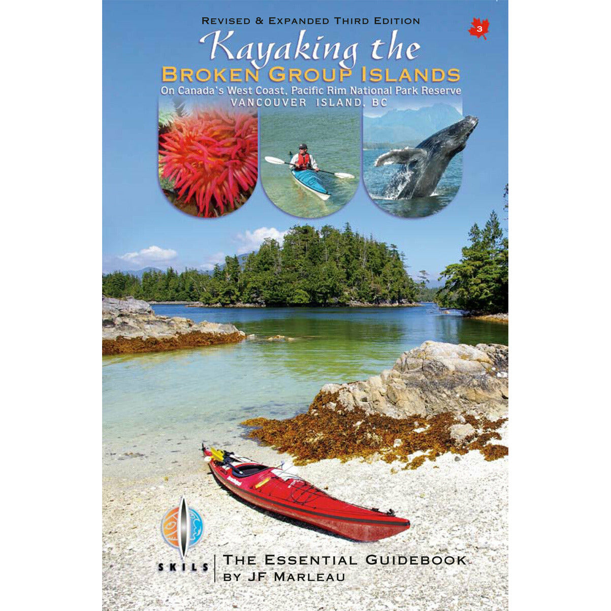 Skils - Kayaking the Broken Group Islands on Canada's West Coast, Pacific Rim National Park Reserve Vancouver Island. Third Edition (2020). Paperback.